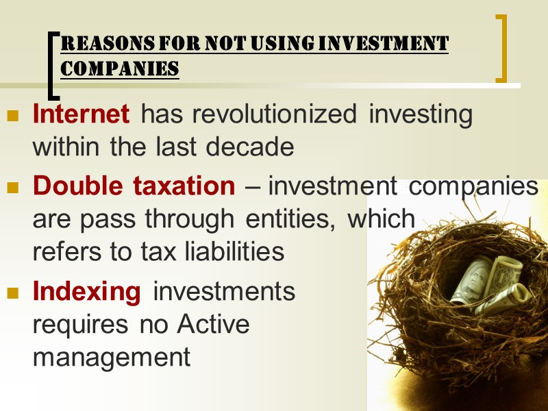 REASONS FOR NOT USING INVESTMENT COMPANIES Internet has revolutionized investing within the last decade